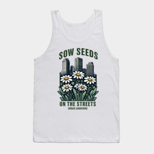 Sow seeds on the streets Tank Top